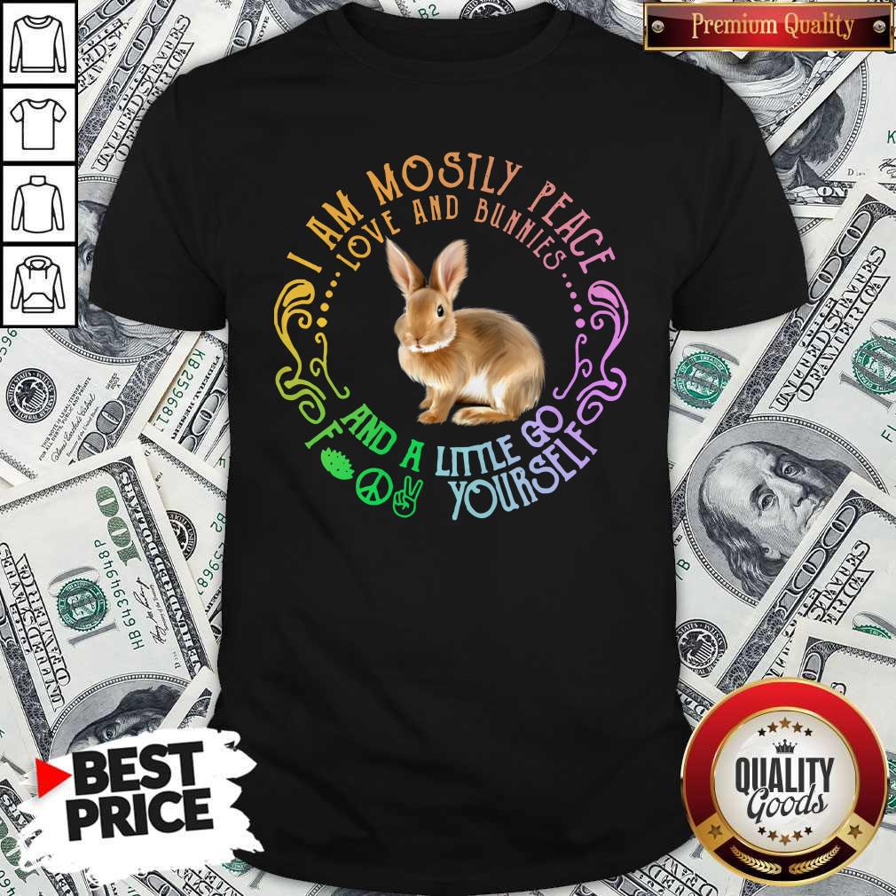 top-bunnies-i-am-mostly-peace-love-and-bunnies-and-a-little-go-fuck-yourself-shirt.jpg