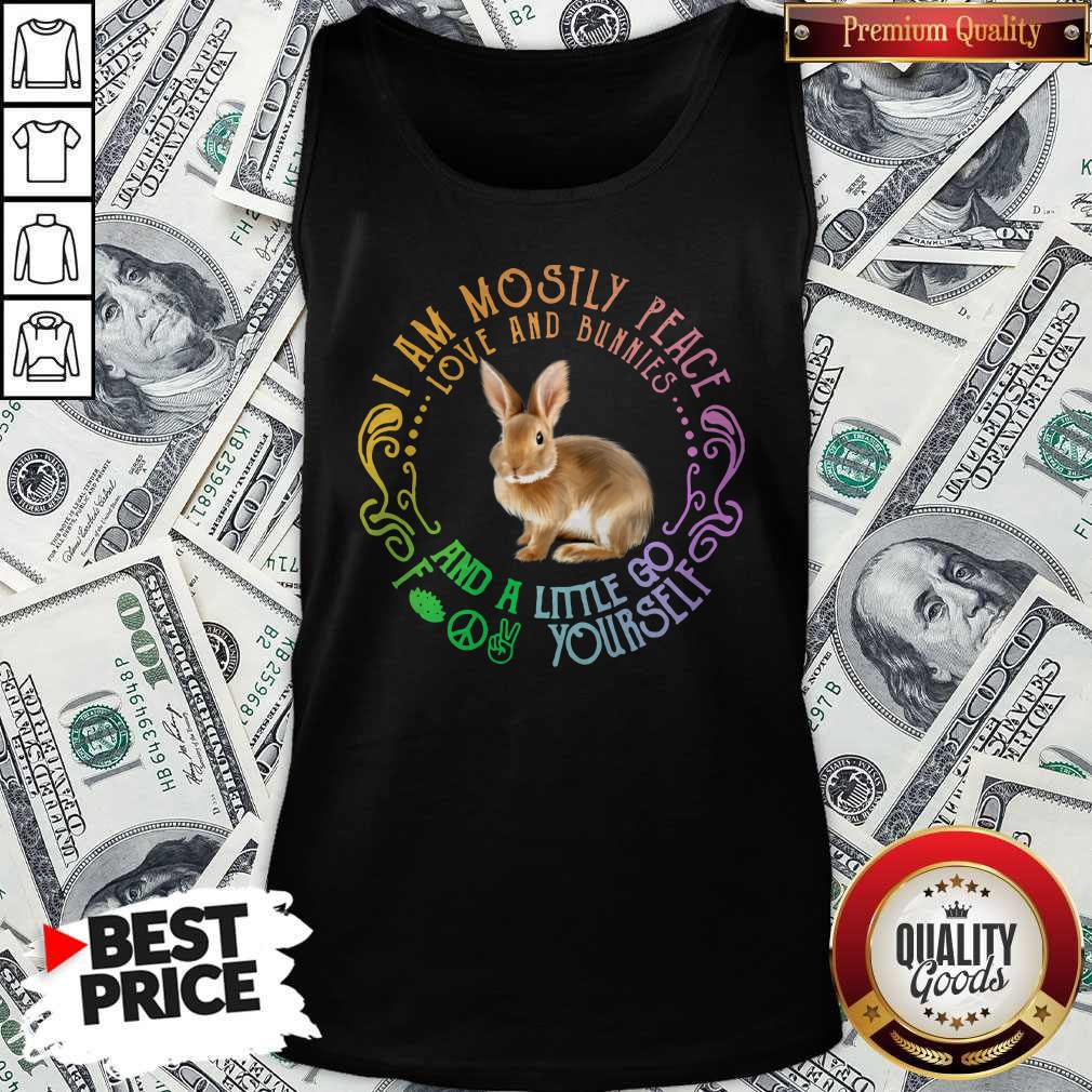 top-bunnies-i-am-mostly-peace-love-and-bunnies-and-a-little-go-fuck-yourself-tank-top.jpg