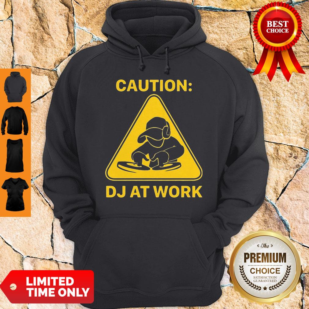 Top Caution DJ At Work Shirt