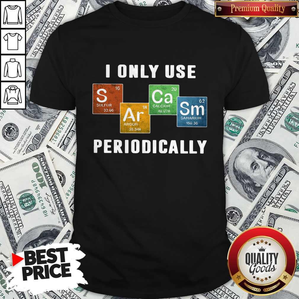 Top Color Chemistry I Only Use Periodically Shirt