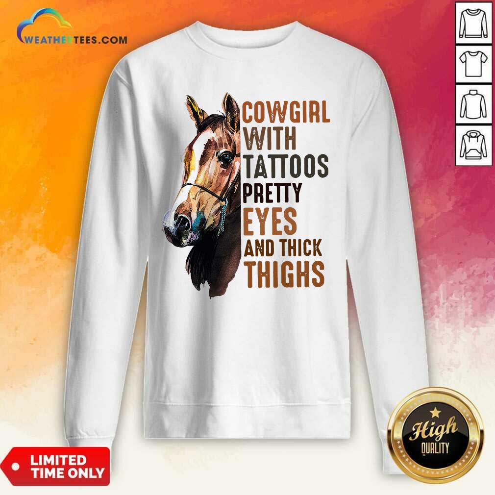 Top Cowgirl With Tattoos Pretty Eyes And Thick Thighs Horse Shirt