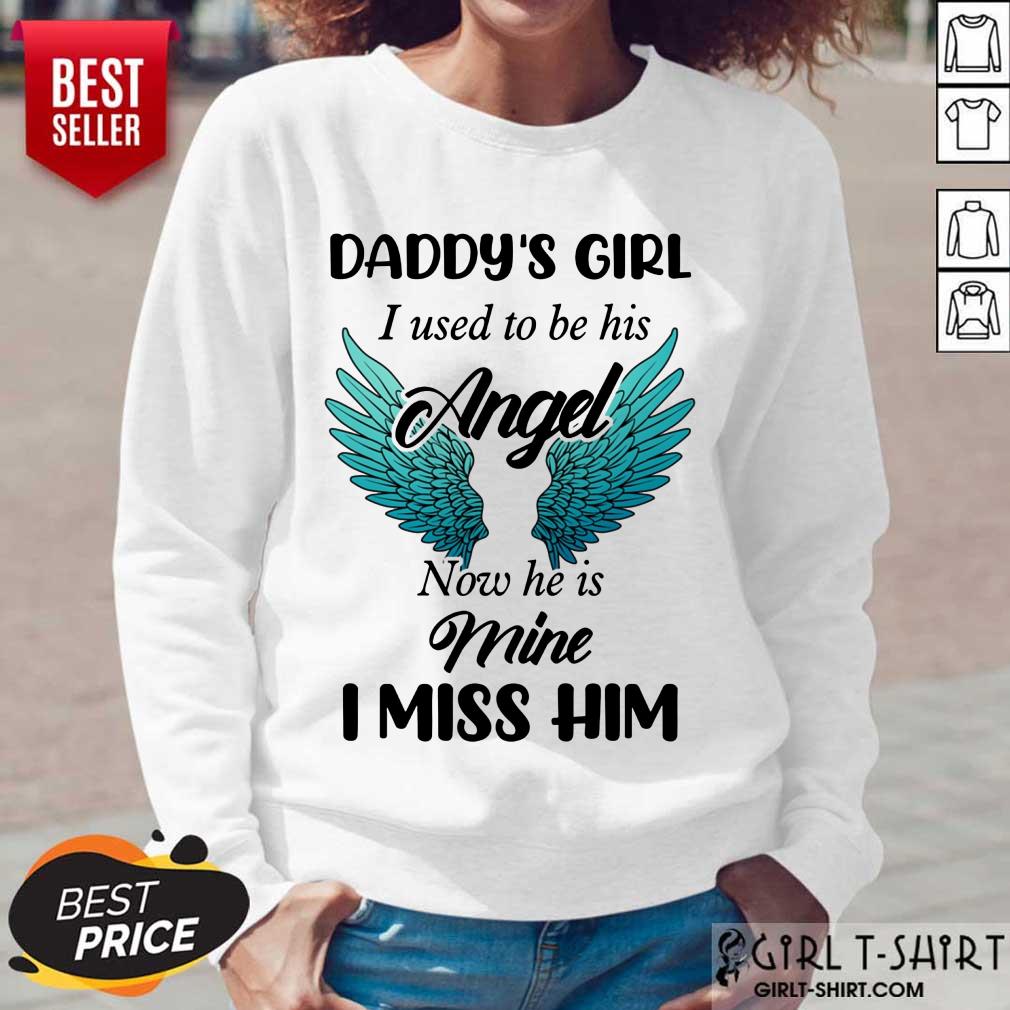 Top Daddys Girl I Used To Be His Angel Now He Is Mine I Miss Him Shirt