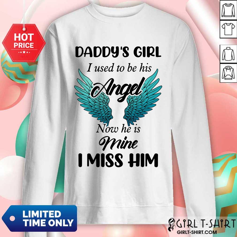 Top Daddys Girl I Used To Be His Angel Now He Is Mine I Miss Him Shirt