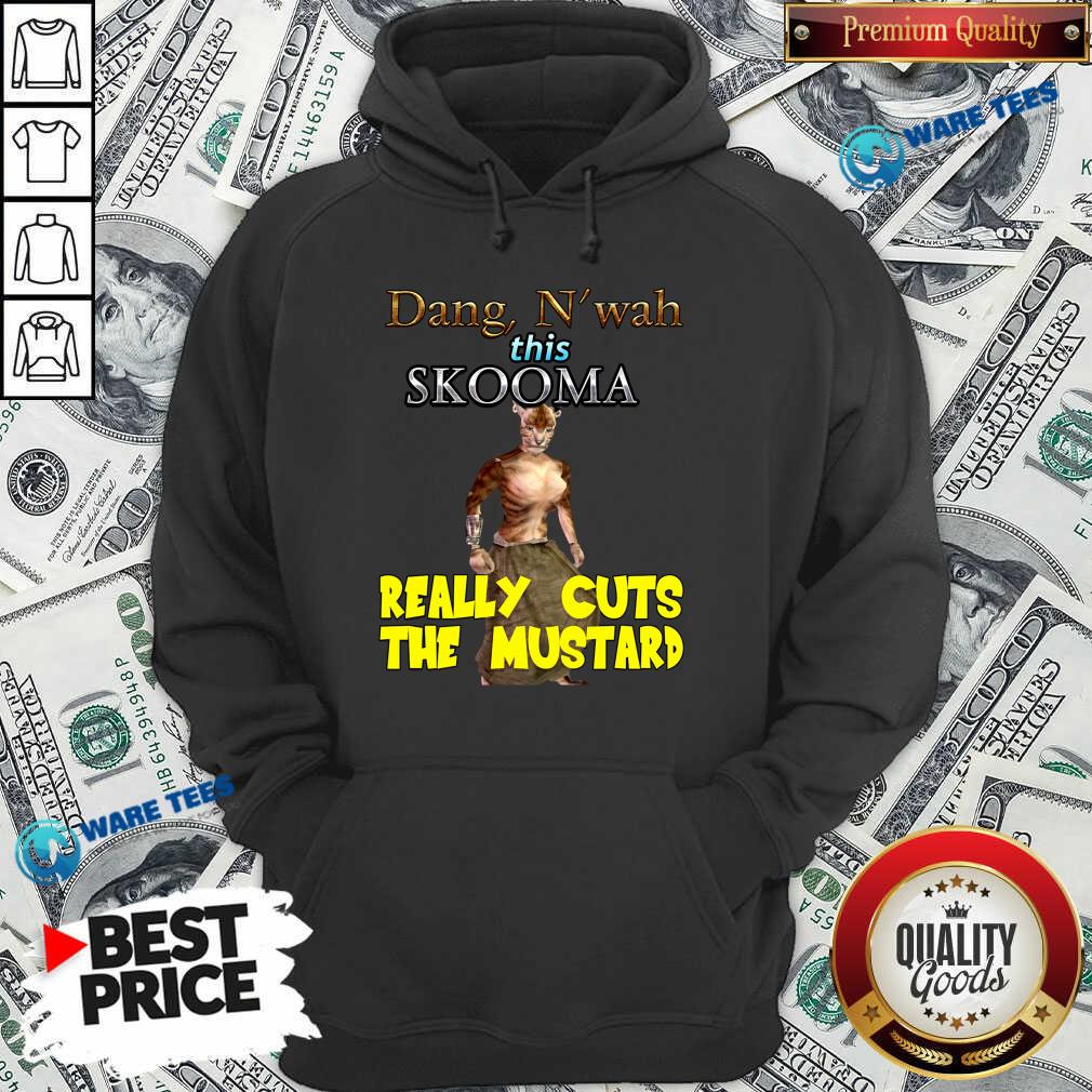 Top Dang N’wah This Skooma Really Cuts The Mustard Shirt