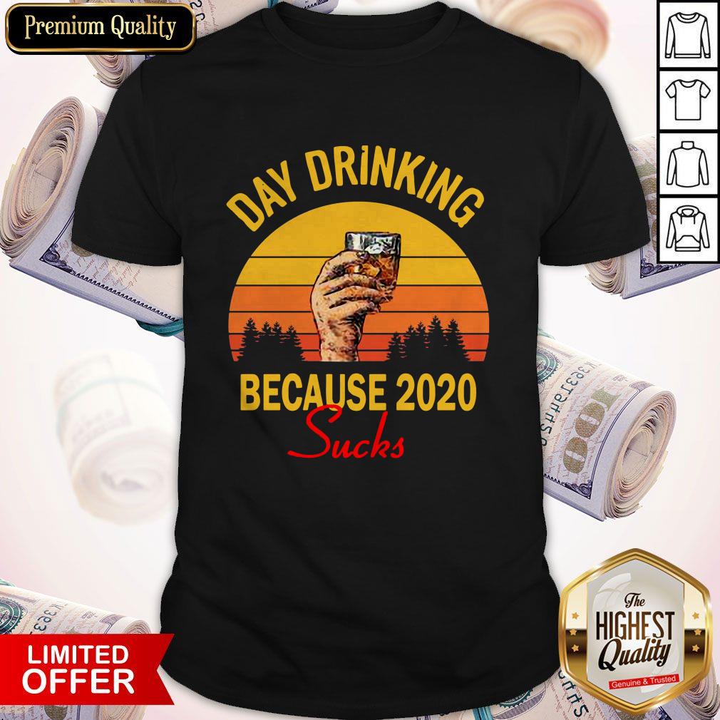 Top Day Drinking Because 2020 Sucks Vintage Retro Shirt