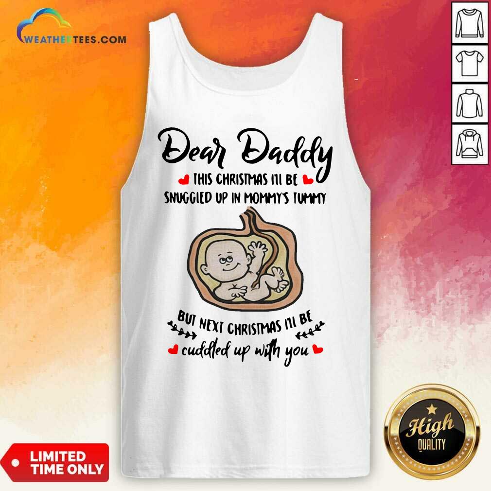 top-dear-daddy-this-christmas-ill-be-snuggled-up-in-mommys-tummy-but-next-christmas-ill-be-tank-top.jpg
