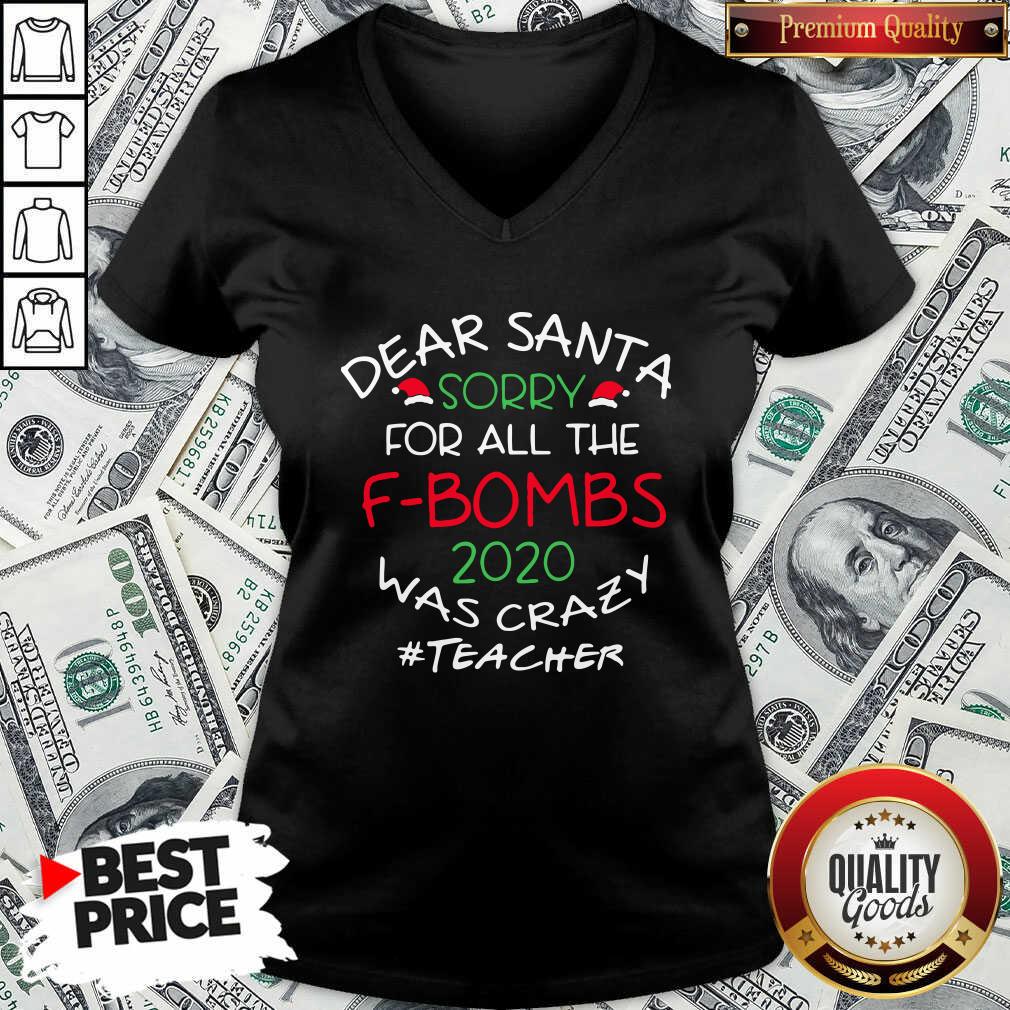Top Dear Santa Sorry For All The F-bombs 2020 Was Crazy Teacher Life Shirt