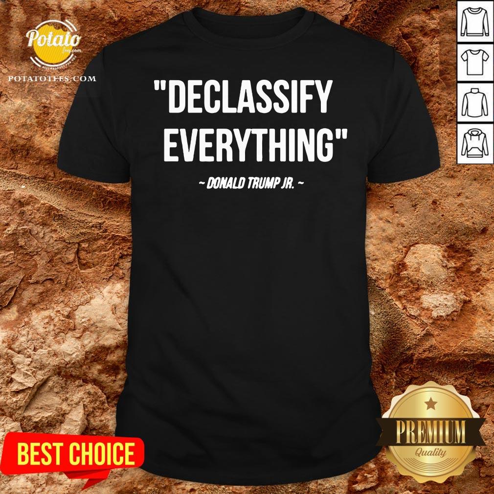 Top Declassify Everything Donald Trump Jr 11-9-20 Shirt