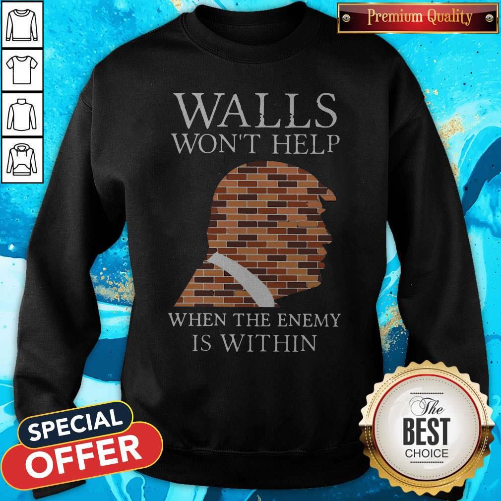 Top Donald Trump Walls Wont Help When The Enemy Is Within Shirt