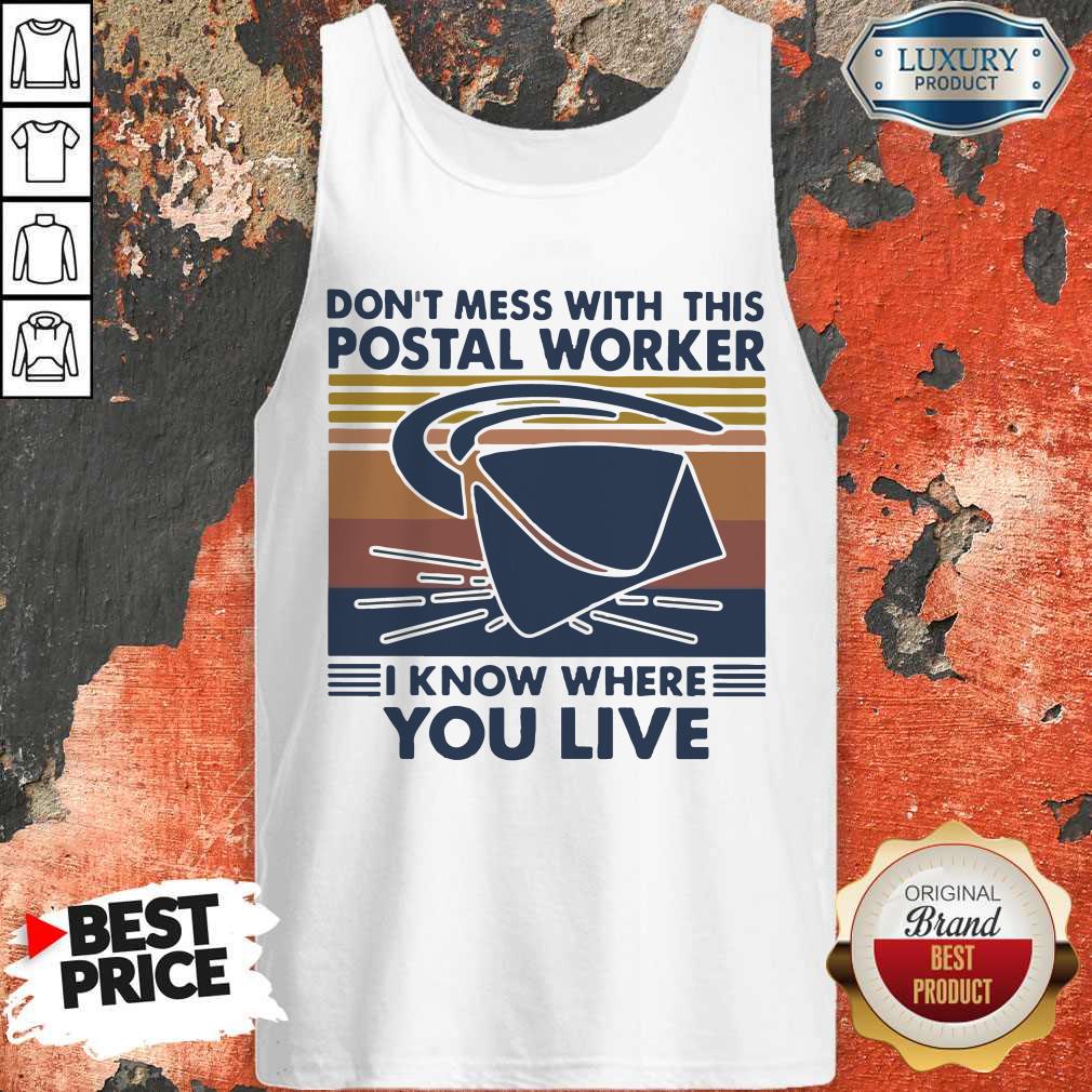 Top Don’t Mess With This Postal Worker I Know Where You Live Vintage Shirt