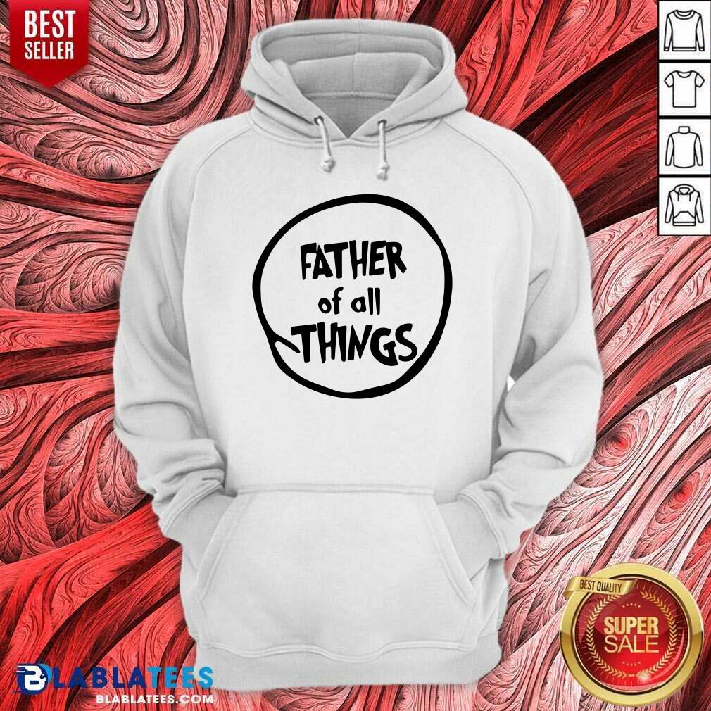 Top Father Of All Things Shirt