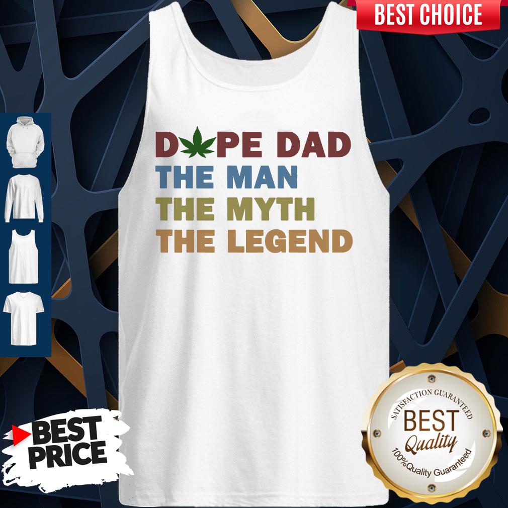 Top Father's Day Dope Dad The Man The Myth The Legend Shirt