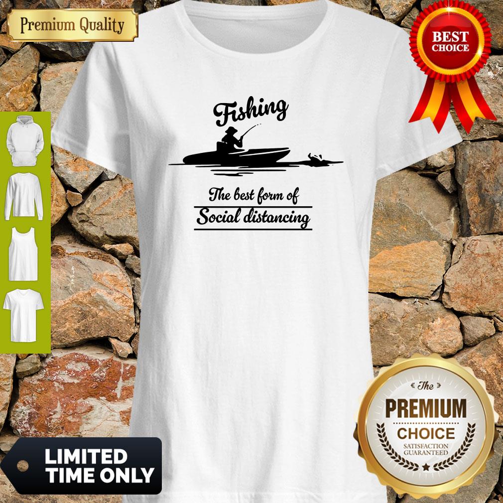 Top Fishing The Best Form Of Social Distancing Shirt
