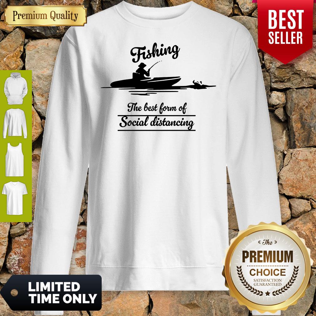 Top Fishing The Best Form Of Social Distancing Shirt