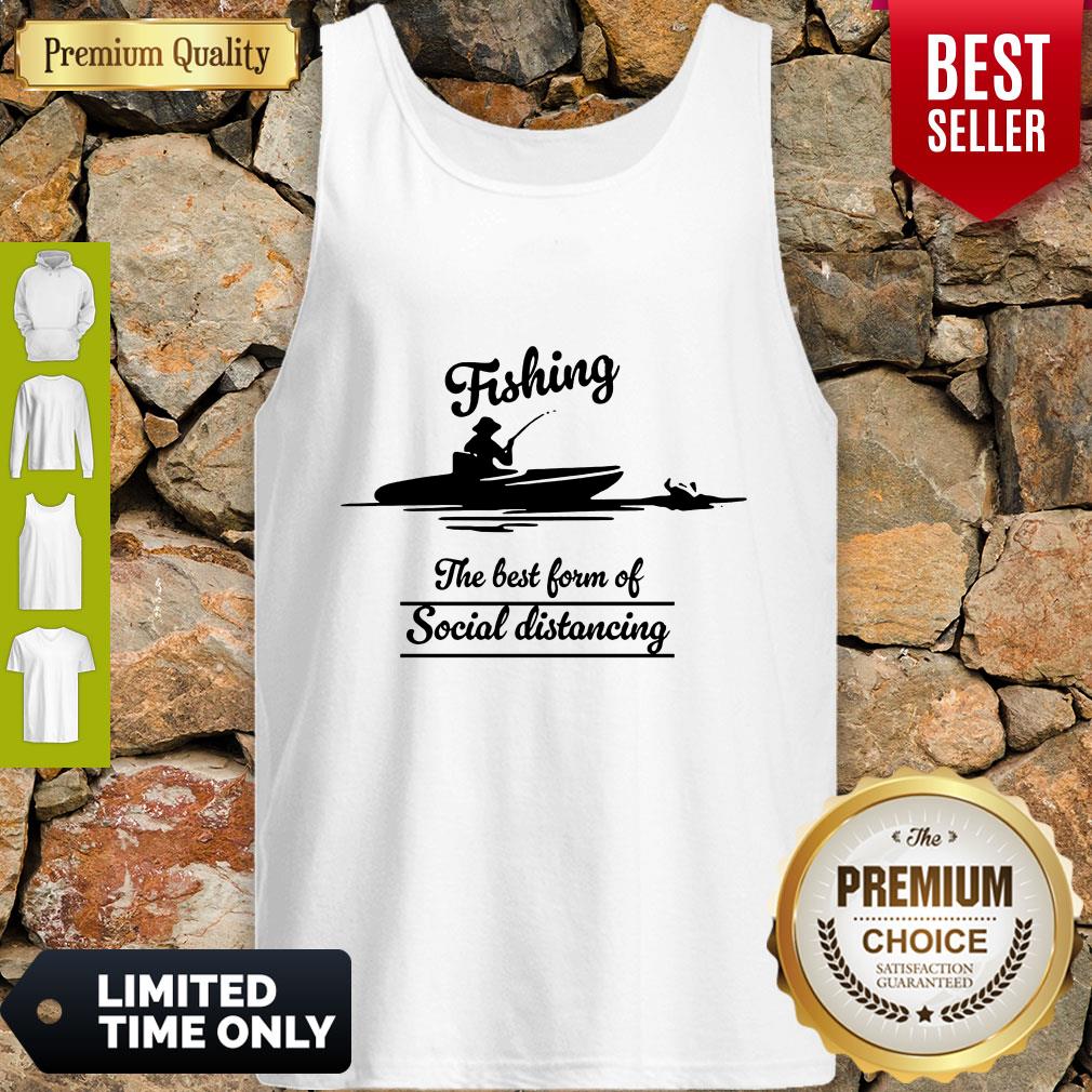 Top Fishing The Best Form Of Social Distancing Shirt