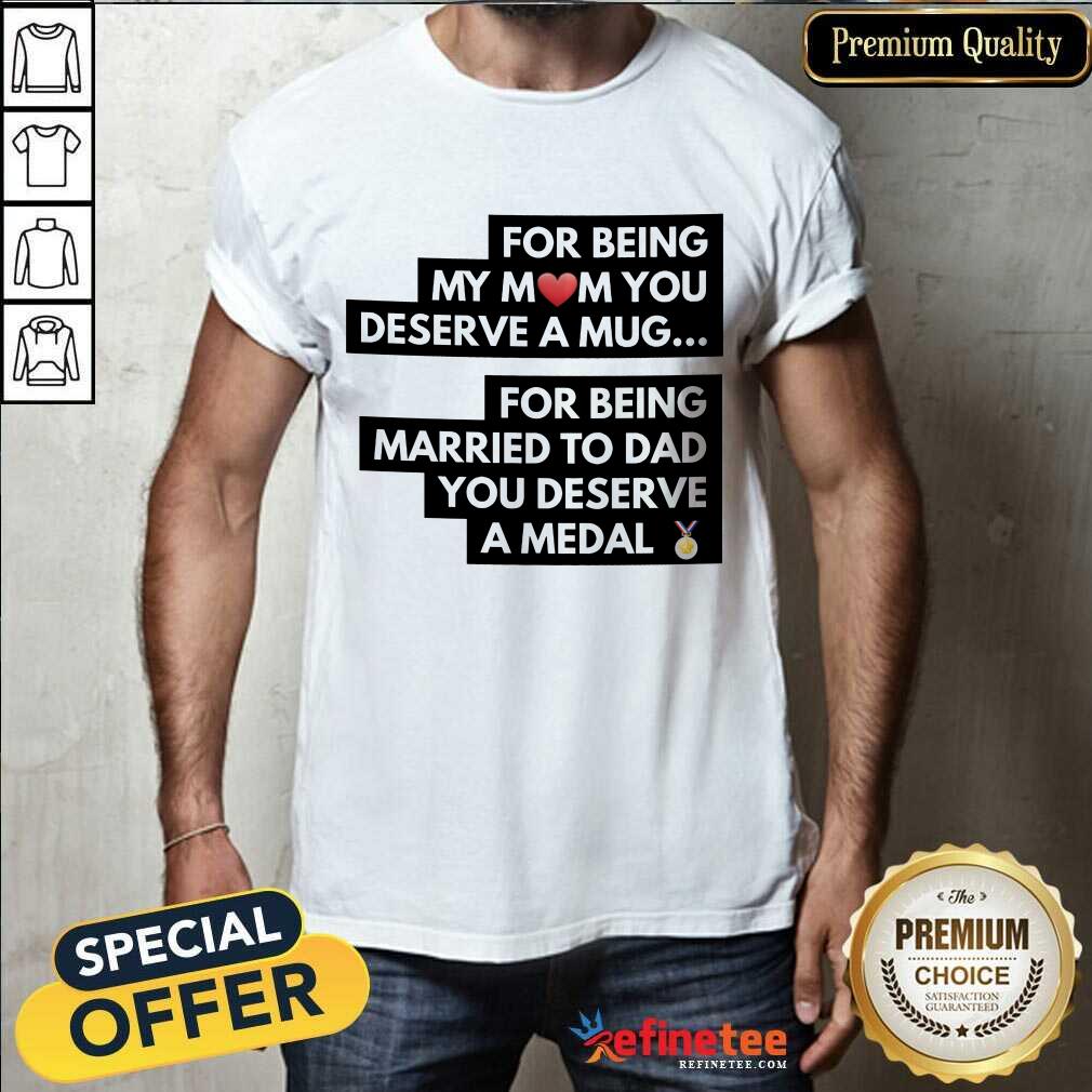 top-for-being-my-mom-you-deserve-a-mug-for-being-married-toshirt.jpg