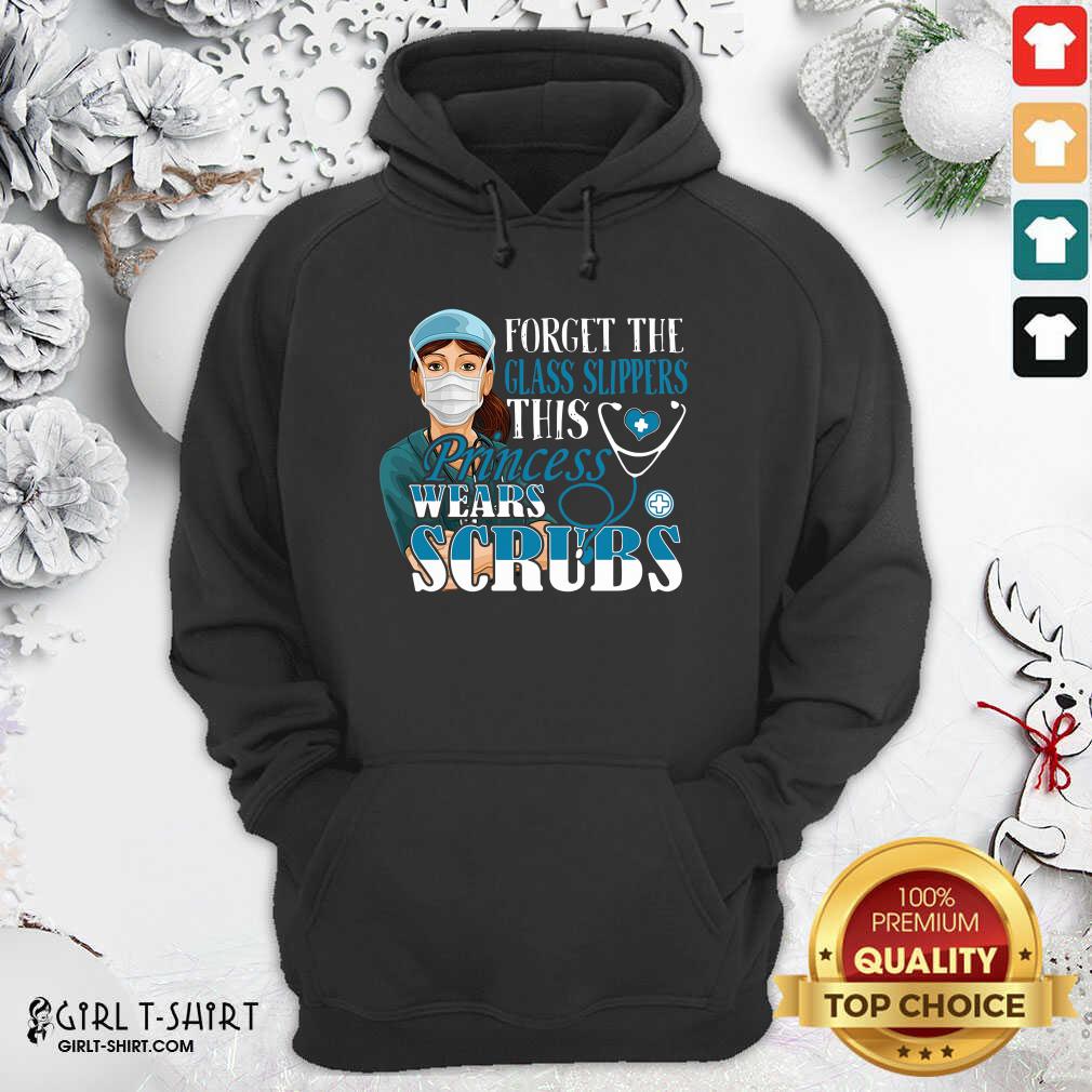 Top Forget The Glass Slippers This Princess Wears Scrubs Nurse Shirt