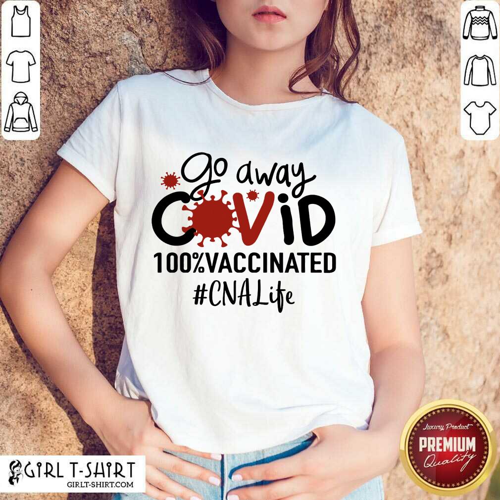 Top Go Away Covid 100% Vaccinated CNA Life Shirt