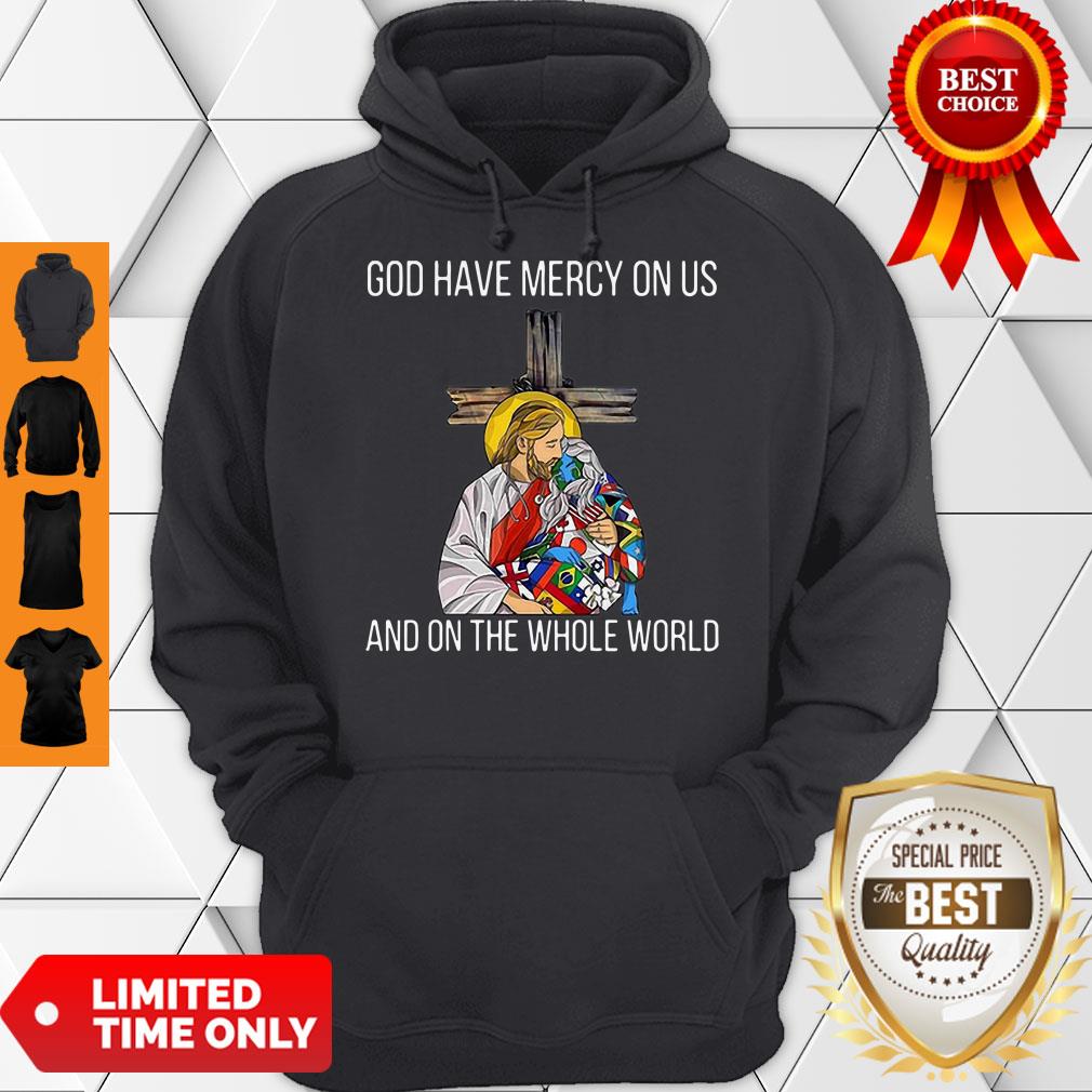 Top God Have Mercy On Us And On The Whole World Shirt