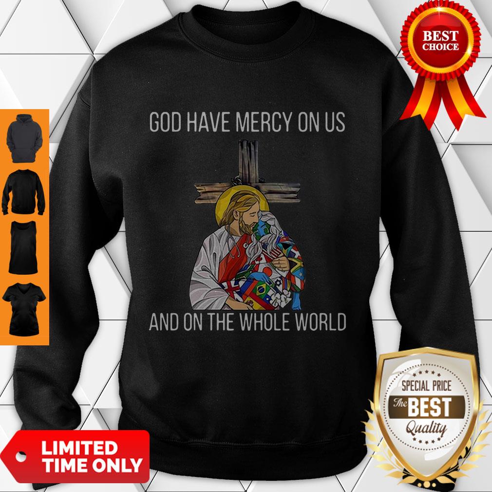 Top God Have Mercy On Us And On The Whole World Shirt