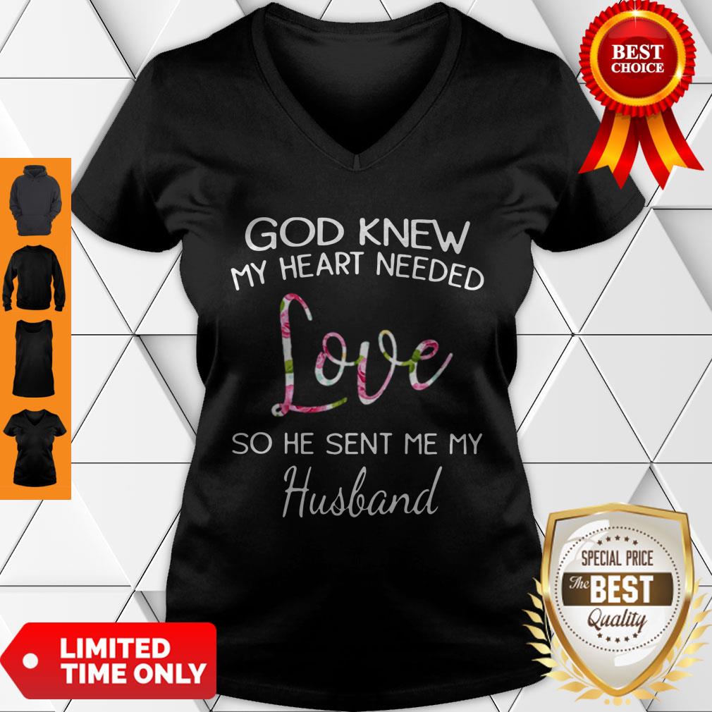 Top God Knew My Heart Needed Love So He Sent Me My Husband Shirt