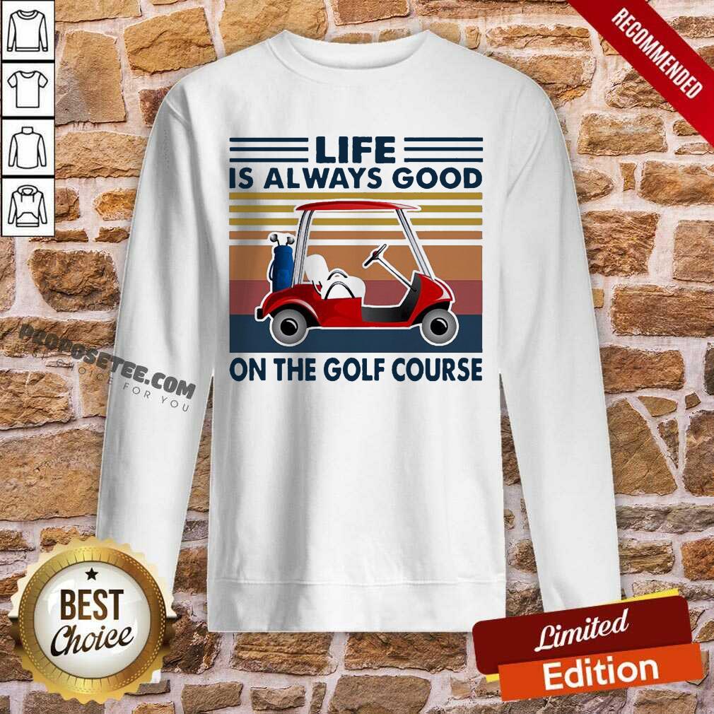 Top Golf Cart Life Is Always Good On The Golf Course Vintage Shirt