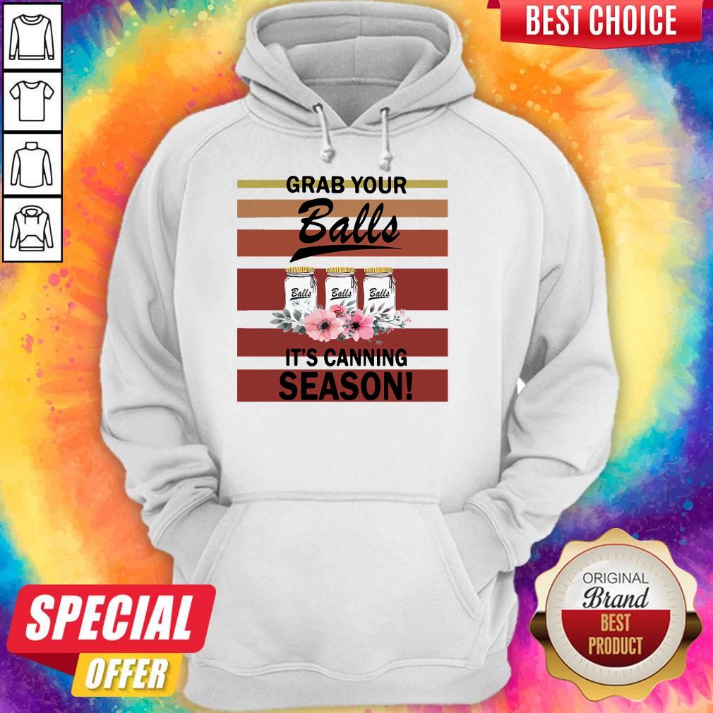 Top Grab Your Balls It's Canning Season Shirt