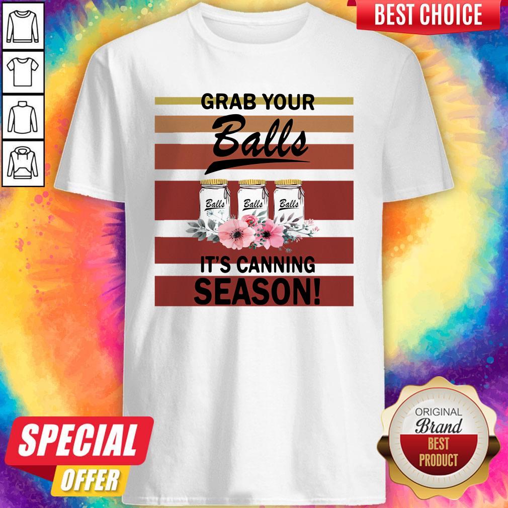 Top Grab Your Balls It's Canning Season Shirt