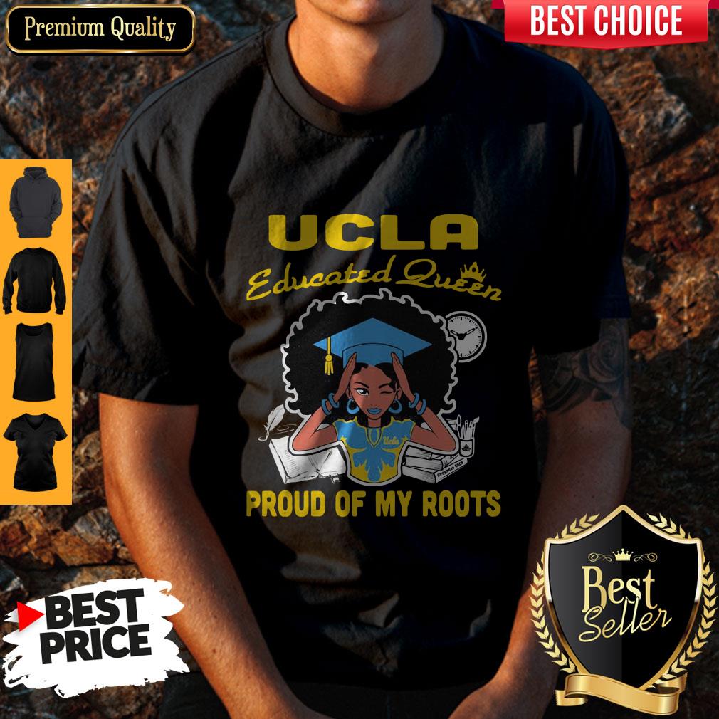 Top Graduation UCLA Educated Queen Proud Of My Roots Shirt