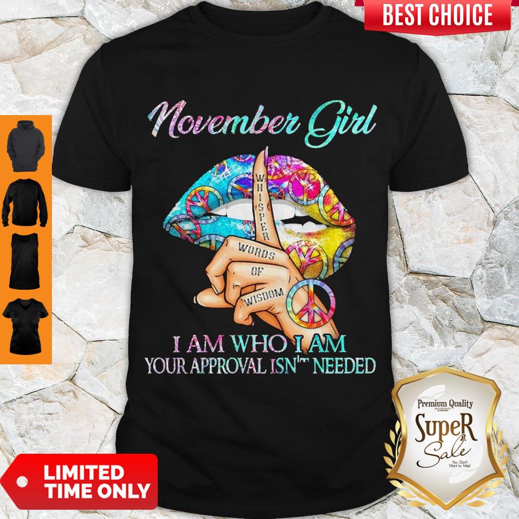 Top Hippie Slip November Girl I Am Who I Am Your Approval Isn’t Needed Shirt
