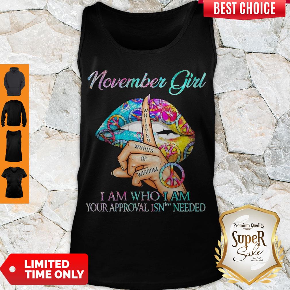 Top Hippie Slip November Girl I Am Who I Am Your Approval Isn’t Needed Shirt