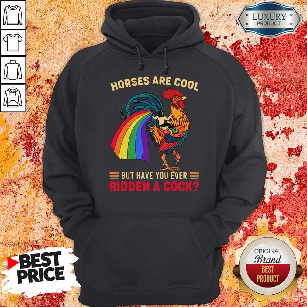 Top Horses Are Cool But Have You Ever Ridden A Cock LGBT Pride Shirt