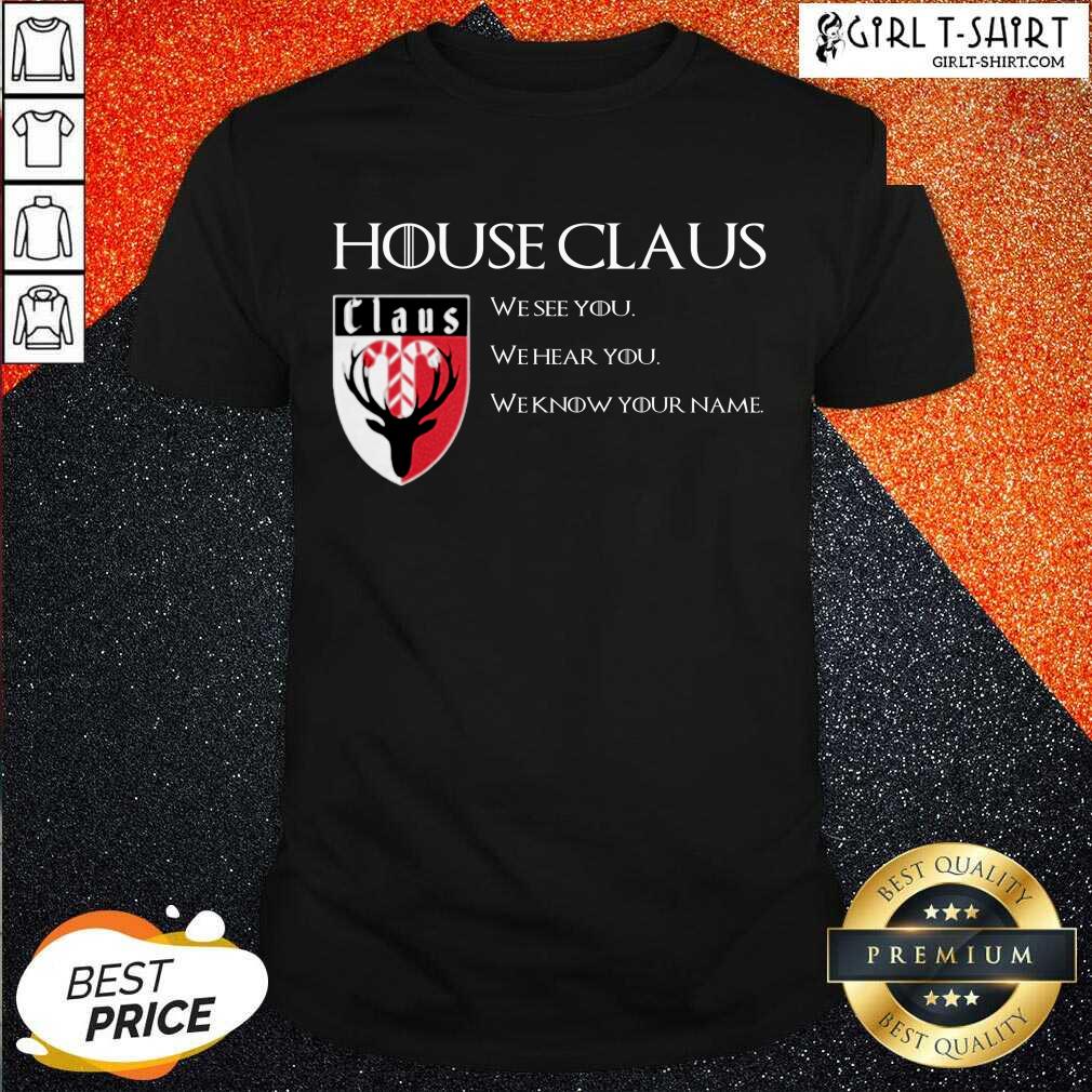 Top House Claus We See You Hear You Know Your Name Shirt