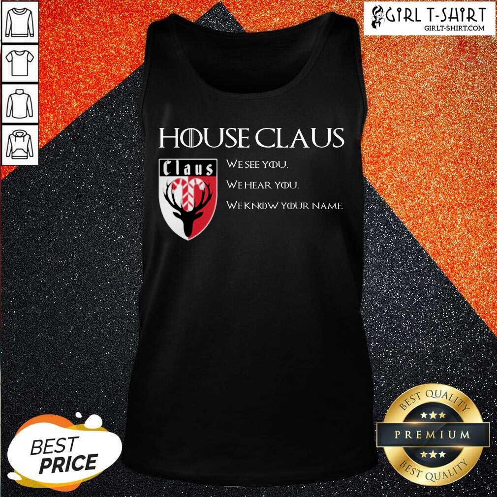 Top House Claus We See You Hear You Know Your Name Shirt