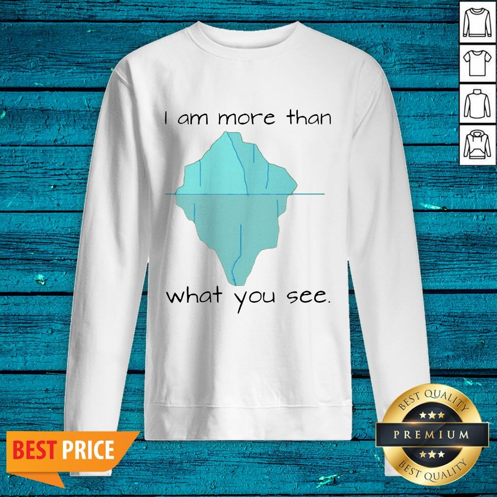 Top I Am More Than What You See Shirt