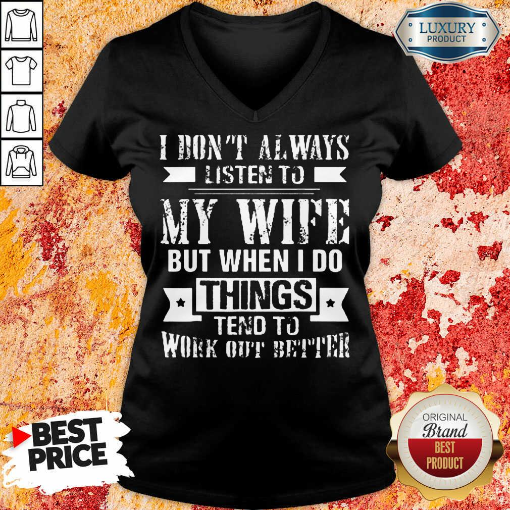 Top I Don't Always Listen To My Wife Shirt