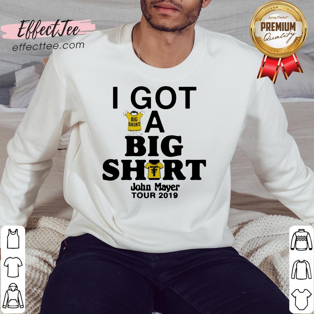 Top I Got A Big Shirt John Mayer Tour 2019 Shirt