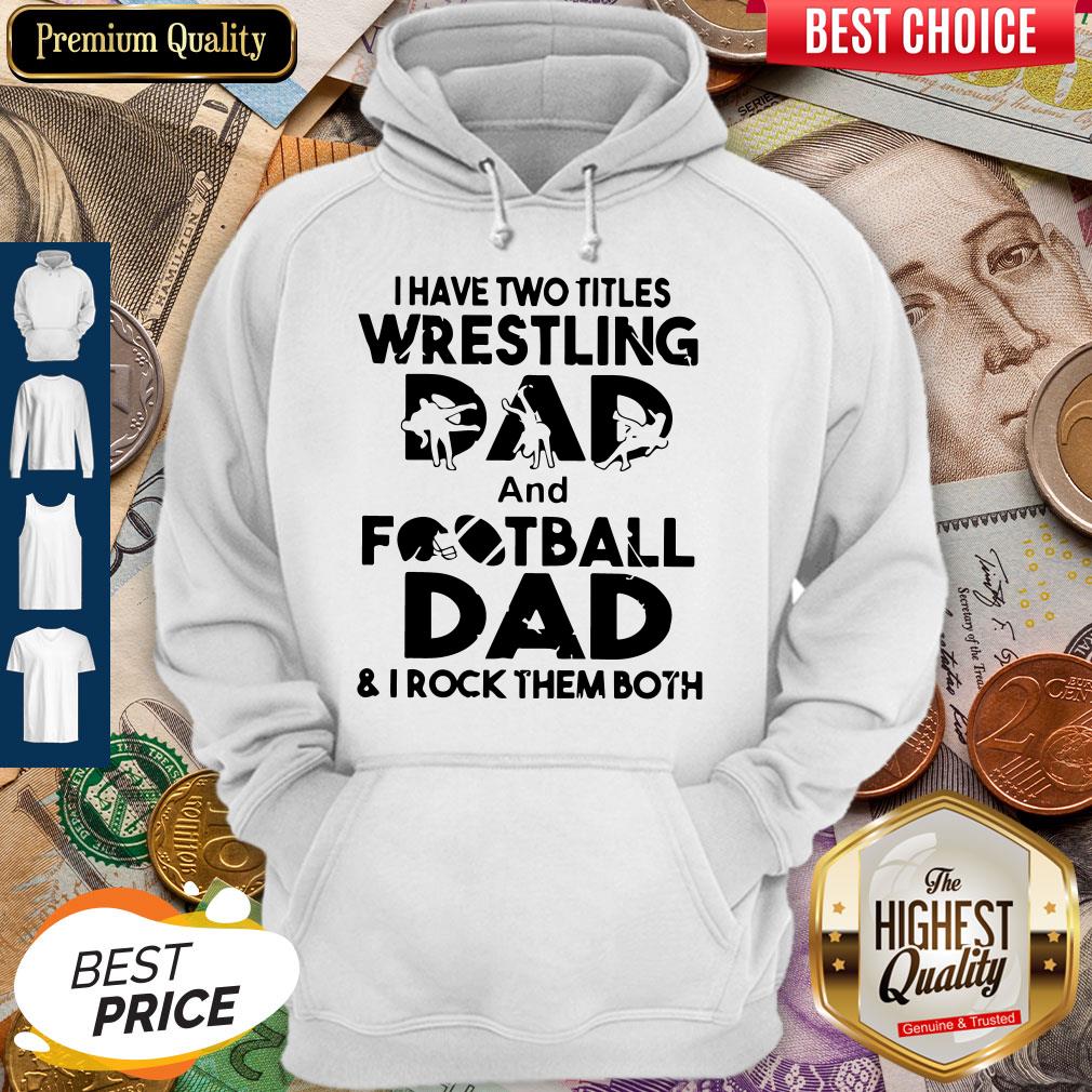 Top I Have Two Titles Wrestling Dad And Football Dad And I Rock Them Both Shirt
