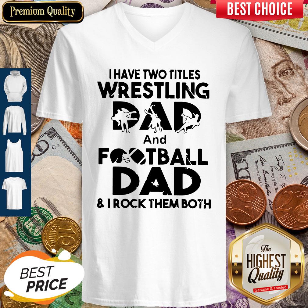 Top I Have Two Titles Wrestling Dad And Football Dad And I Rock Them Both Shirt