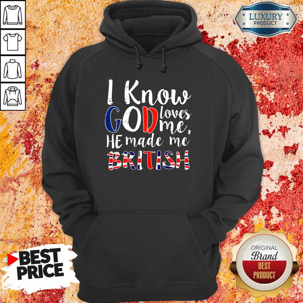 Top I Know God Make Me British Shirt