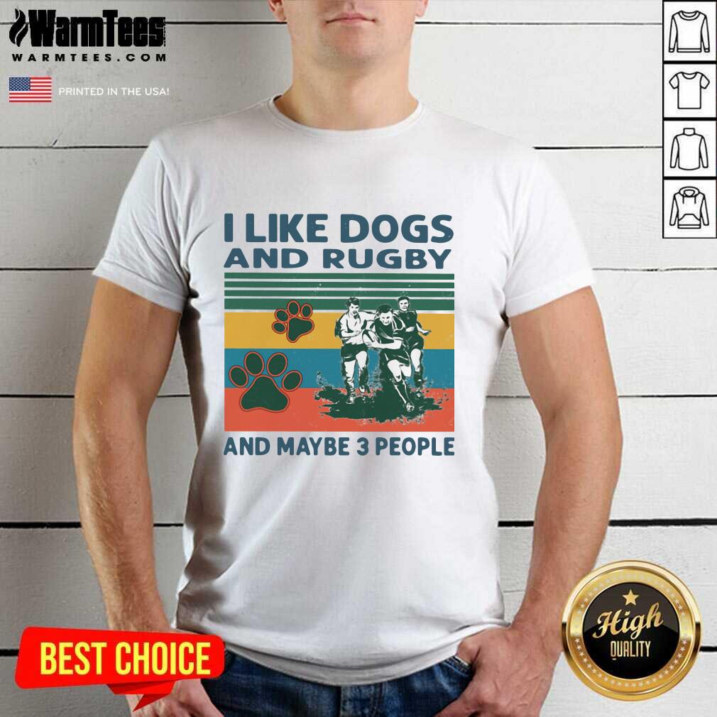Top I Like Dogs And Rugby And Maybe 3 People Vintage Shirt