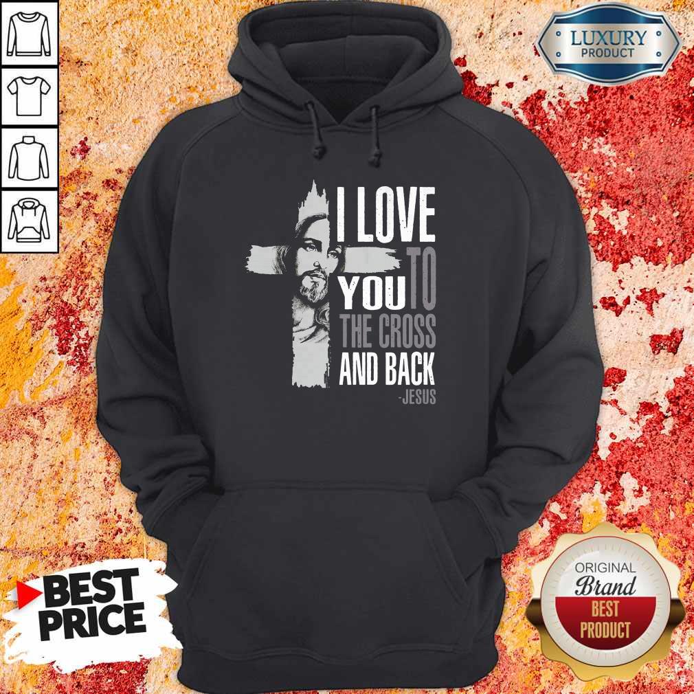 Top I Love You To The Cross And Back Jesus Shirt