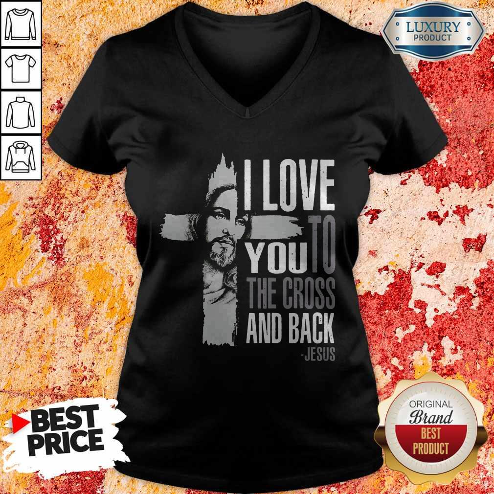 Top I Love You To The Cross And Back Jesus Shirt