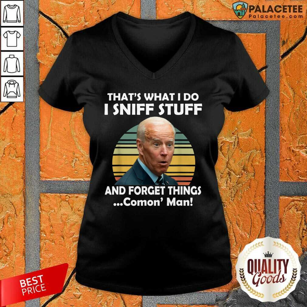 Top I Sniff Stuff That’s What I Do Funny Political Shirt