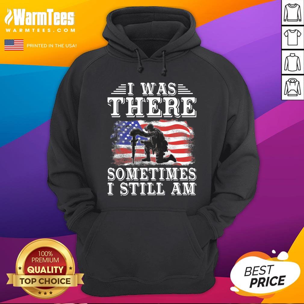 Top I Was There Sometimes I Still Am American Flag Shirt Shirt
