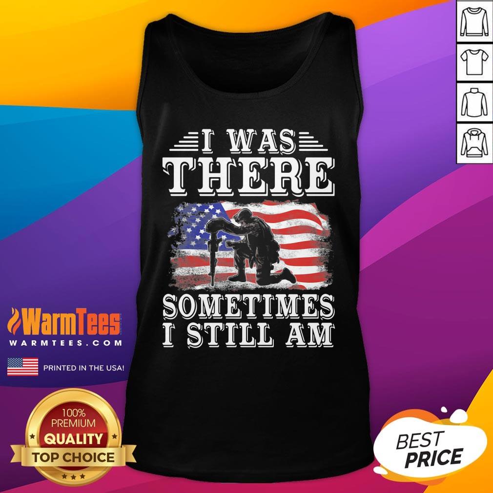 Top I Was There Sometimes I Still Am American Flag Shirt Shirt