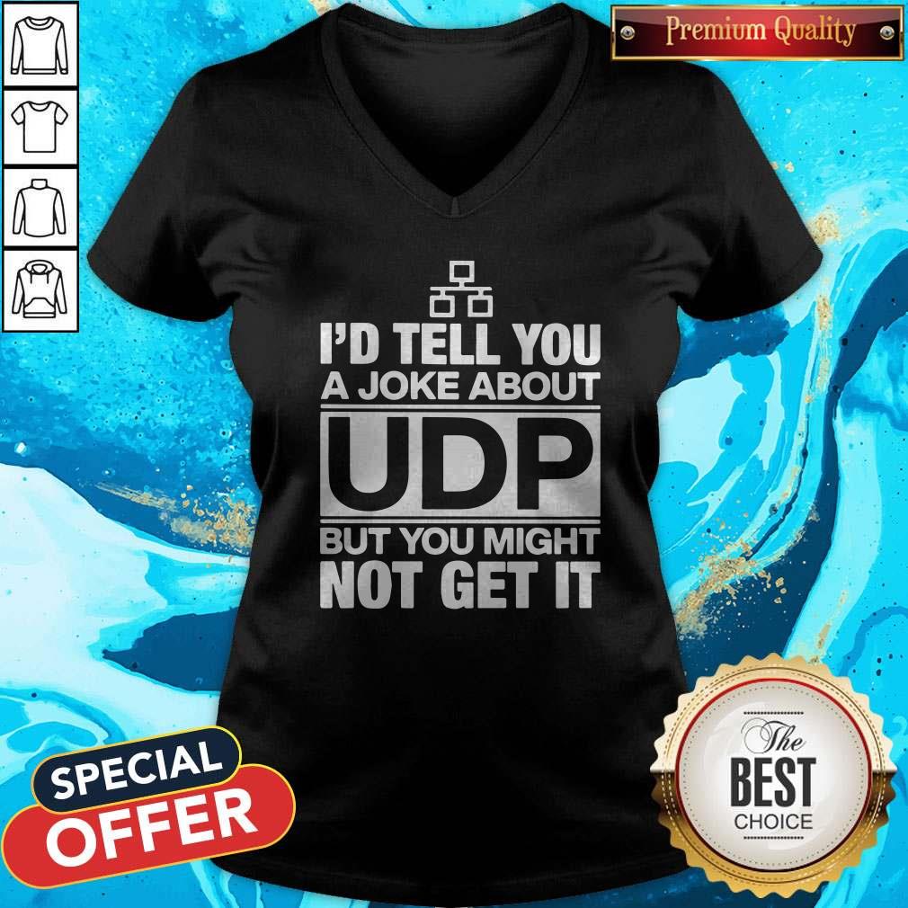 Top I’d Tell You A Joke About Udp But You Might Not Get It Shirt