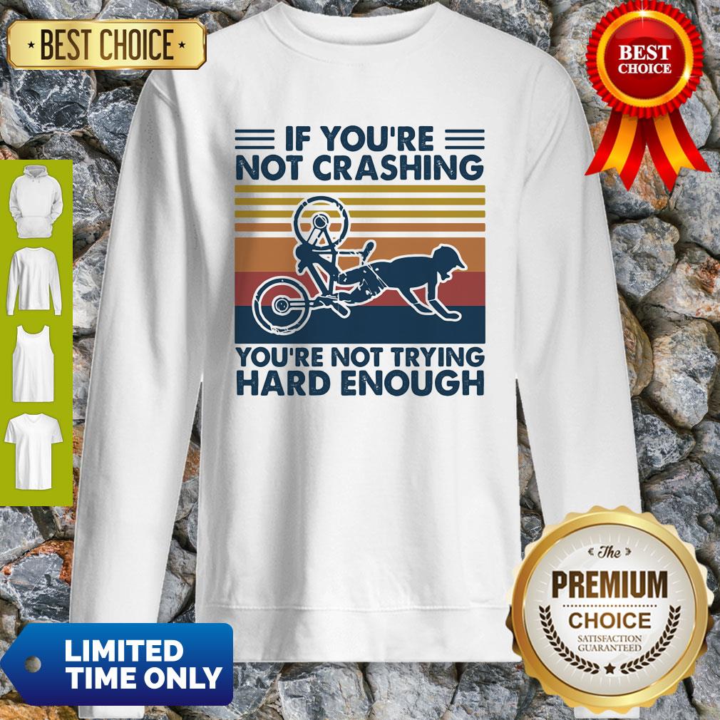 Top If You're Not Crashing You're Not Trying Hard Enough Vintage Shirt