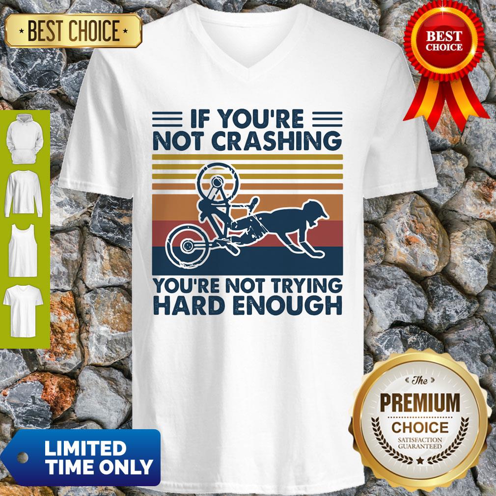 Top If You're Not Crashing You're Not Trying Hard Enough Vintage Shirt