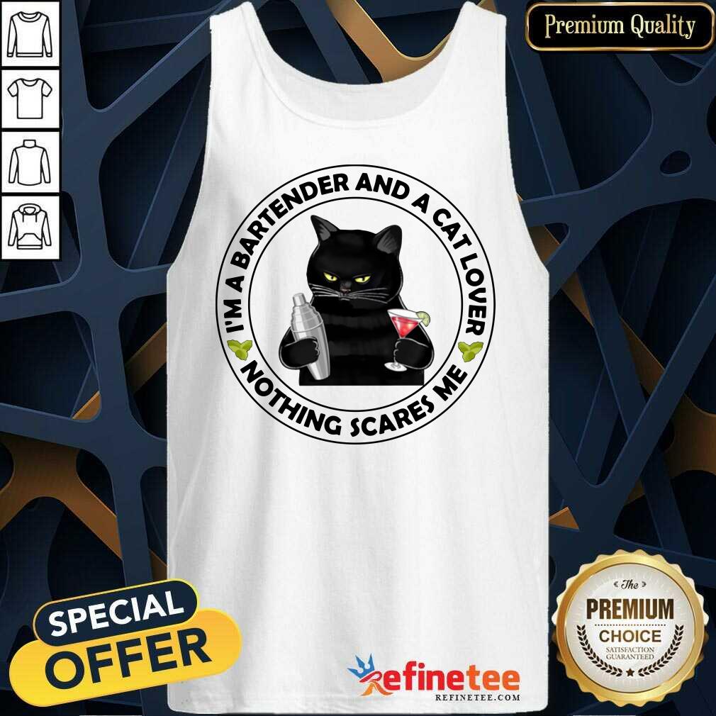 Top I'm A Bartender And A Cat Lover Nothing Scares Me Shirt